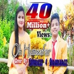 Oh Humsafar Song Covered By  Satyajeet & Subhashree Mp3 Song Download HindiSongMp3-(HindiSongMp3.In).In