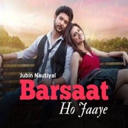 Barsaat Ho Jaaye - Jubin Nautiyal And Payal Dev-(HindiSongMp3.In).mp3
