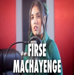 Firse Machayenge (Female Version) Cover By Aish | Emiway-(HindiSongMp3.In).mp3