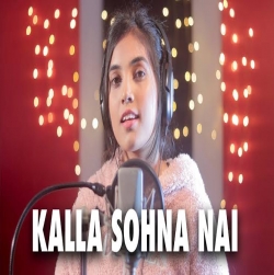 Kalla Sohna Nai Cover By Aish (Neha Kakkar)-(HindiSongMp3.In).mp3