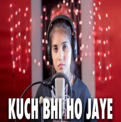Kuch Bhi Ho Jaye (Female Version) | Cover By Aish| B Parak | Jaani | Arvindr Khaira-(HindiSongMp3.In).mp3
