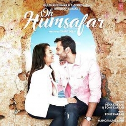 Oh Humsafar - Neha Kakkar, Tony Kakkar-(HindiSongMp3.In).mp3
