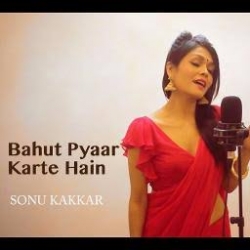 Bahut Pyaar Karte Hain - Cover By Sonu Kakkar-(HindiSongMp3.In).mp3