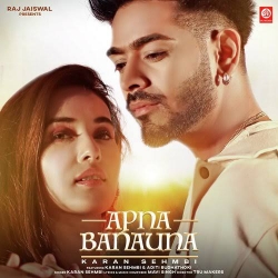 Apna Banauna - Karan Sehmbi | Aditi B | Mavi Singh | TRU Makers | Raj Jaiwal-(HindiSongMp3.In).mp3