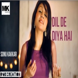 Dil De Diya Hai - Sonu Kakkar Cover Song-(HindiSongMp3.In).mp3
