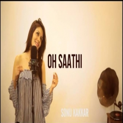 Oh Saathi Cover By Sonu Kakkar-(HindiSongMp3.In).mp3