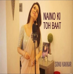 Naino Ki Toh Baat Cover - Sonu Kakkar-(HindiSongMp3.In).mp3