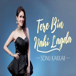 Tere Bin Nahi Lagda Cover - Sonu Kakkar-(HindiSongMp3.In).mp3