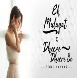 Ek Mulaqat Vs Dheere Dheere Se - Sonu Kakkar-(HindiSongMp3.In).mp3