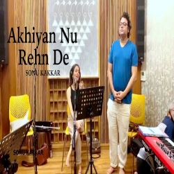 Akhiyan Nu Rehn De Sonu Kakkar-(HindiSongMp3.In).mp3