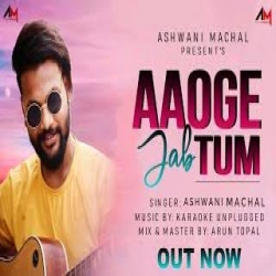 Aaoge Jab Tum Cover - Ashwani Machal-(HindiSongMp3.In).mp3