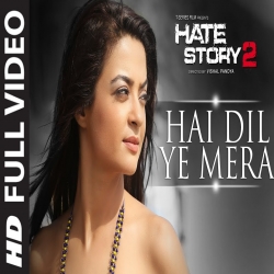Hai Dil Ye Mera (Hate Story 2) Arijit Singh Mp3 Song Download