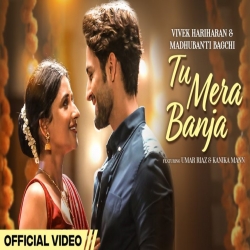 Tu Mera Banja Mp3 Download Vivek Hariharan, Madhubanti Bagchi - HindiSongMp3