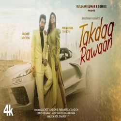 Takdaa Rawaan Mp3 Download Sachet Tandon, Parampara Tandon - HindiSongMp3