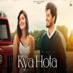 Kya Hota Mp3 Download Romaana PagalWorld-(HindiSongMp3.In).mp3