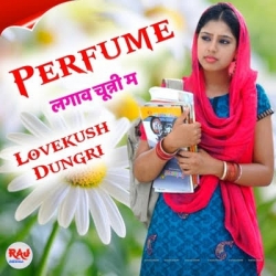 Perfume Lagawe Chunni Mein Lovekush Dungri Mp3 Song Download-(HindiSongMp3.In).mp3