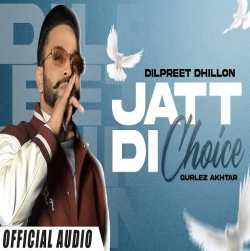 Jatt Di Choice Mp3 Download Dilpreet Dhillon Mp3 Song Download-(HindiSongMp3.In).mp3