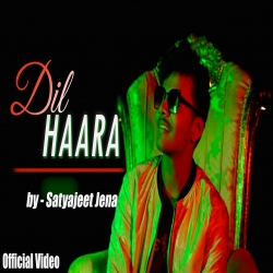 Dil Haara Satyajeet Jena Mp3 Song Download 320kbps-(HindiSongMp3.In).mp3