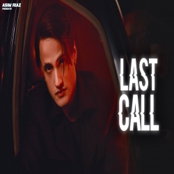 Last Call Asim Riaz Mp3 Song Download-(HindiSongMp3.In).mp3