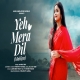 Yeh Mera Dil Mahiya - Anurati Roy Full Mp3 Song Download-(HindiSongMp3.In)