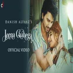 Jeena Chahega Danish Alfaaz Mp3 Download-(HindiSongMp3.In).mp3