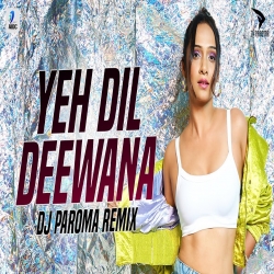 Yeh Dil Deewana Remix - DJ Paroma Mp3 Song Download-(HindiSongMp3.In).mp3