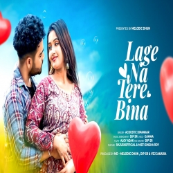 Lage Na Tere Bina Dip SR, Acoustic Dipankar Full Mp3 Song Download-(HindiSongMp3.In).mp3