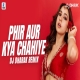 Phir Aur Kya Chahiye Remix - DJ Dharak-(HindiSongMp3.In)