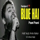 Aaj Blue Hai Pani Pani (Yaariyan 2) Arijit Singh, Neha Kakkar-(HindiSongMp3.In)
