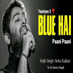 Aaj Blue Hai Pani Pani (Yaariyan 2) Arijit Singh, Neha Kakkar-(HindiSongMp3.In).mp3