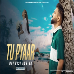Tu Pyaar Hai Kisi Aur Ka (Reprise Version) Cover By Ashwani Machal-(HindiSongMp3.In).mp3