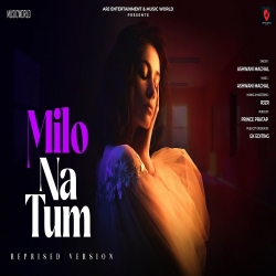Milo Na Tum To (Cover Song 2024) Ashwani Machal-(HindiSongMp3.In).mp3