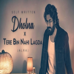 Dholna x Tere Bin Nahi Lagda - JalRaj Version-(HindiSongMp3.In).mp3