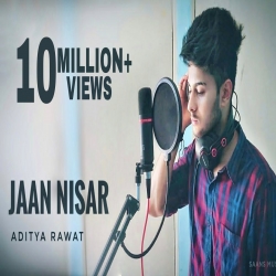 Jaan Nisaar - Cover Song Aditya Rawat-(HindiSongMp3.In).mp3